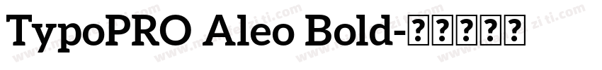 TypoPRO Aleo Bold字体转换